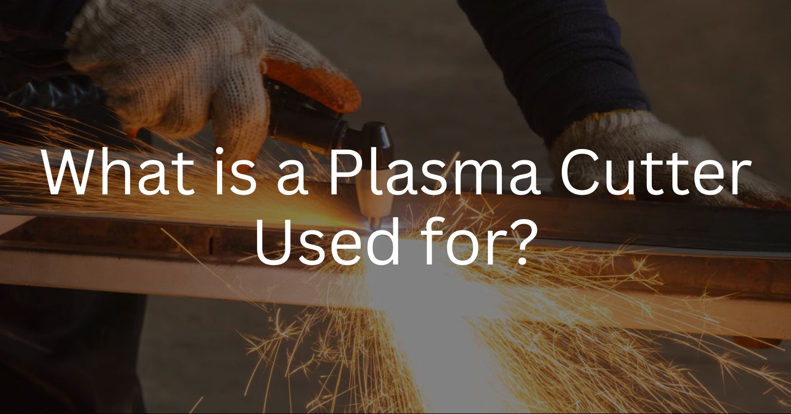 What is a Plasma Cutter Used for?